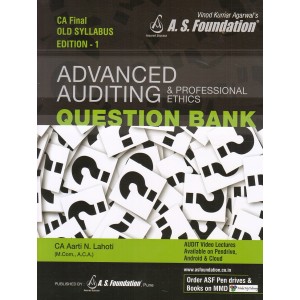A. S. Foundation's Advanced Auditing & Professional Ethics Question Bank for CA Final May 2019 Exam [Old Syllabus] by CA. Aarti N. Lahoti | Vinod Kumar Agarwal | Free Shipping